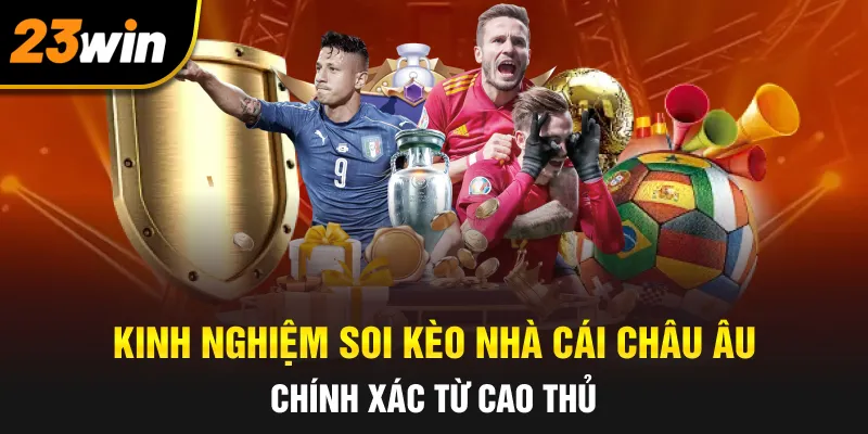 Kinh nghiệm soi kèo nhà cái Châu Âu chính xác từ cao thủ